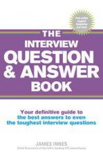 The Interview Question  Answer Book Your Definitive Guide To The Best Answers To Even The Toughest Interview Questions