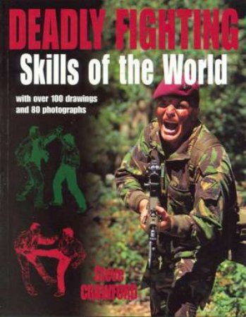 Deadly Fighting Skills Of The World by Steve Crawford