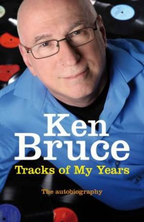 The Tracks of My Years by Ken Bruce