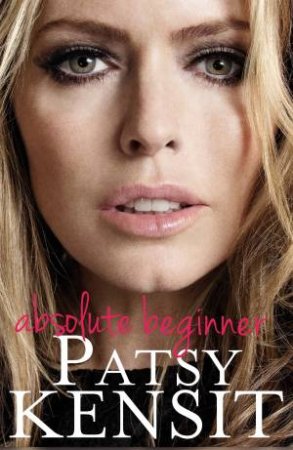 Absolute Beginner by Patsy Kensit