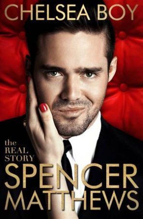 Chelsea Boy by Spencer Matthews