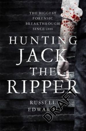 Naming Jack the Ripper by Russell Edwards