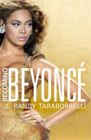 Becoming Beyonc by J. Randy Taraborrelli