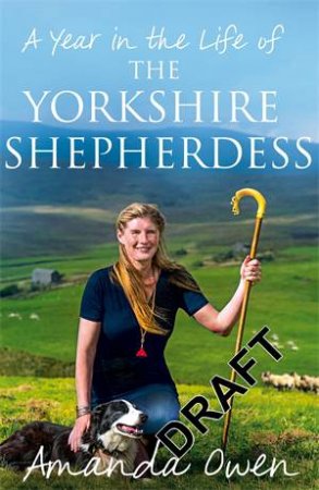 A Year in the Life of the Yorkshire Shepherdess by Amanda Owen