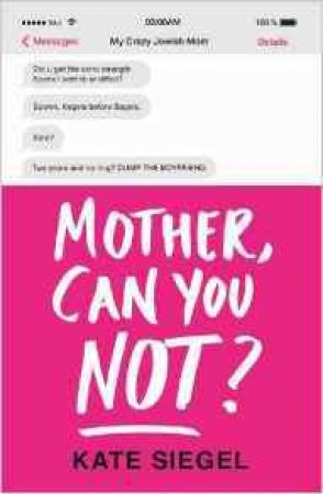 Mother, Can You Not? by Kate Siegel