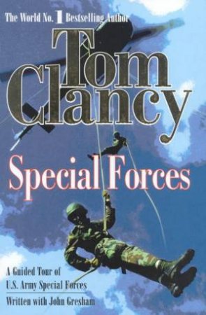 Special Forces: A Guided Tour Of US Army Special Forces by Tom Clancy