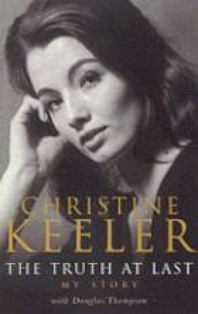 The Truth At Last: My Story by Christine Keeler