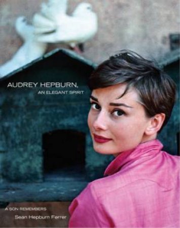 Audrey Hepburn: An Elegant Spirit by Sean Hepburn Ferrer