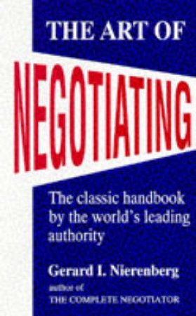 Art of Negotiating by Gerard I. Nierenberg