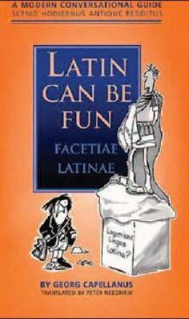 Latin Can be Fun (Facetiae Latinae) by Peter Needham