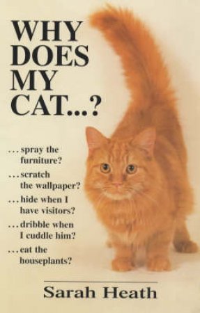 Why Does My Cat...? by Sarah Heath