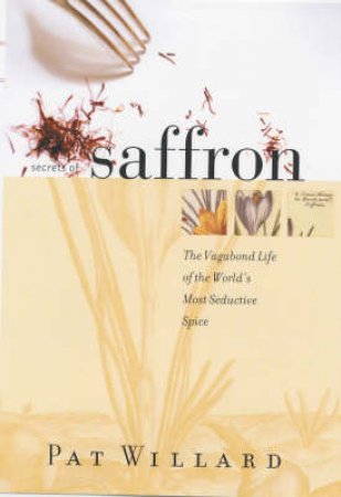 Secrets of Saffron by Pat Willard