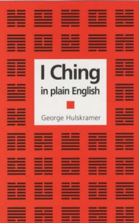 I Ching in Plain English by George Hulskramer