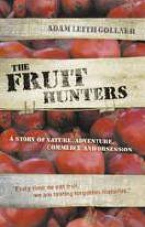 Fruit Hunters by Adam Leith Gollner