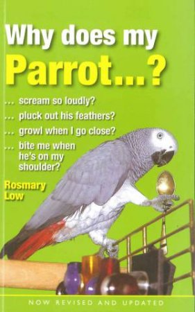 Why Does My Parrot...? by Rosemary Low