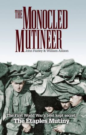 The Monocled Mutineer by John Fairley & William Allison