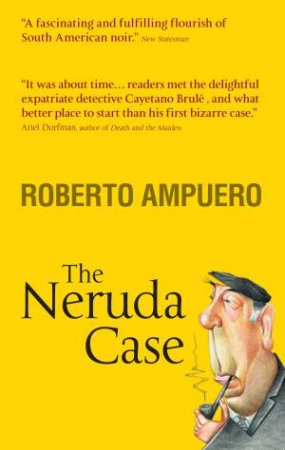 The Neruda Case by Roberto Ampuero