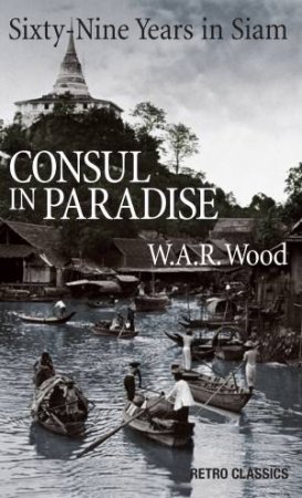 Consul In Paradise by W. A. R. Wood