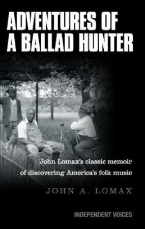 Adventures Of A Ballad Hunter by John A. Lomax