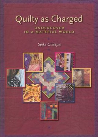 Quilty As Charged by Spike Gillespie