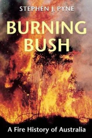 Burning Bush by Stephen J. Pyne