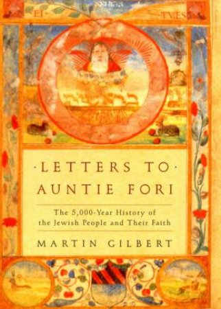 Letters To Auntie Fori: The History Of The Jewish People And Their Faith by Gilbert Martin