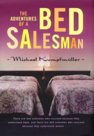 The Adventures Of A Bed Salesman by Michael Kumpfmuller