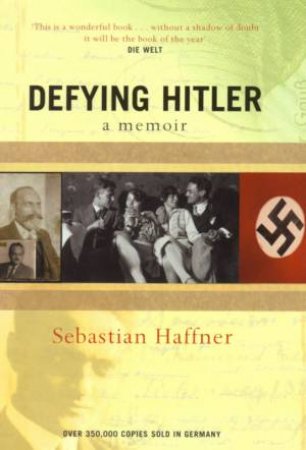 Defying Hitler: A Memoir by Sebastian Haffner