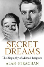 Secret Dreams The Biography Of Michael Redgrave