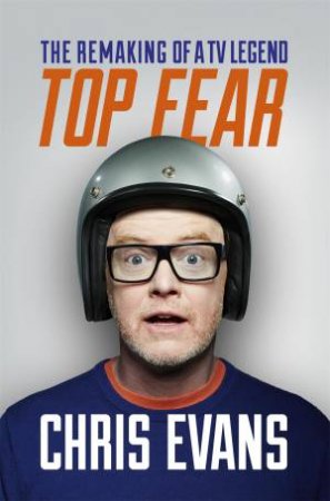 Top Fear: The Remaking Of A TV Legend by Chris Evans