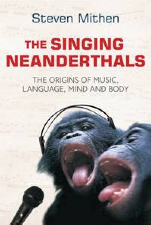 The Singing Neanderthal by Steven Mithen