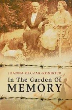 In The Garden Of Memory by Joanna Olczak-Ronikier