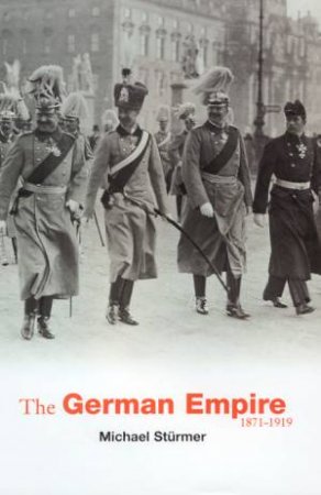 The German Empire 1871-1919 by Michael Sturmer