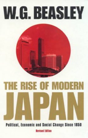 The Rise Of Modern Japan by W G Beasley