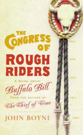 The Congress Of Rough Riders by John Boyne