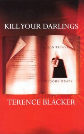 Kill Your Darlings by Terence Blacker