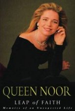 Queen Noor AlHussein Leap Of Faith Memoirs Of An Unexpected Life