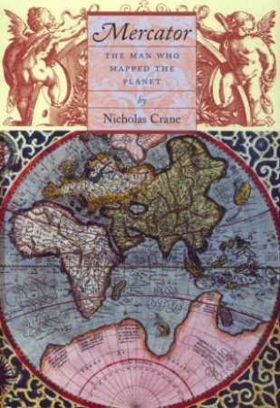 Mercator: The Man Who Mapped The Planet by Nicholas Crane