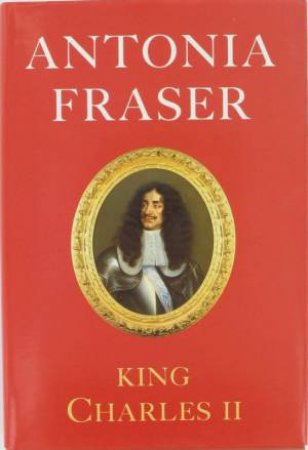 King Charles II by Antonia Fraser