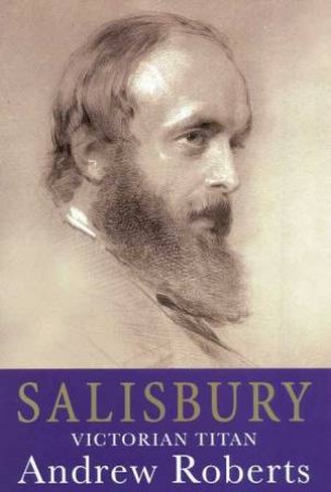 Salisbury: Victorian Titan by Andrew Roberts