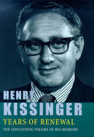 Years Of Renewal by Henry Kissinger