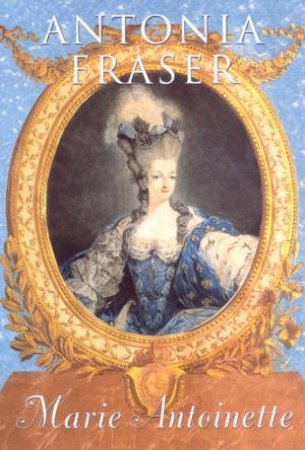 Marie Antoinette by Antonia Fraser