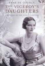 The Viceroys Daughters The Lives Of The Curzon Sisters