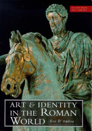 Everyman Art Library: Art & Identity In The Roman World by Eve D'ambra