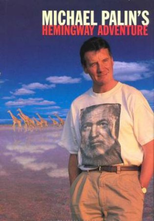 Michael Palin's Hemingway Adventure by Michael Palin