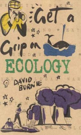 Get A Grip On Ecology by David Burnie