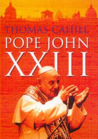 Pope John XXIII by Thomas Cahill