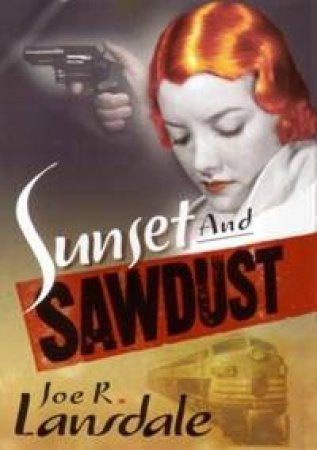 Sunset And Sawdust by Joe Lansdale