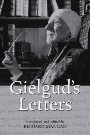 Gielgud's Letters by Richard Mangan