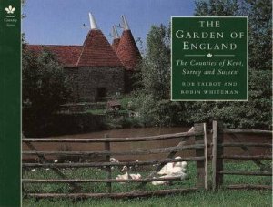 The Garden Of England by Rob Talbot & Robin Whiteman